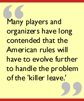 Many players and organizers have long contended that the American rules will have to evolve further to handle the problem of the 'killer leave.'