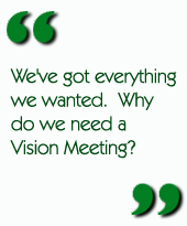 We've got everything we wanted.  Why do we need a Vision Meeting?
