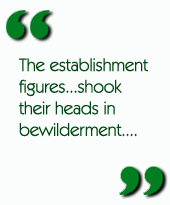 The establishment figures...shook their heads in bewilderment....