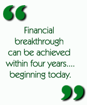 Financial breakthrough can be achieved within four years....beginning today.