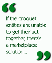 If the croquet entities are unable to get their act together, there's a marketplace solution...