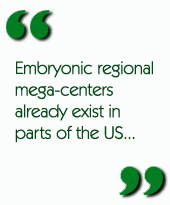 Embryonic regional mega-centers already exist in parts of the US...