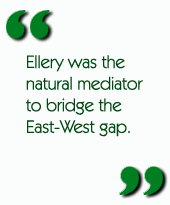 Ellery was the natural mediator to bridge the East-West gap.
