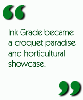 Ink Grade became a croquet paradise and horticultural showcase.