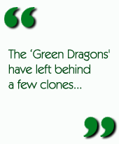 The 'Green Dragons' have left behind a few clones...