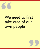 We need to first take care of our own people.