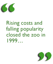 Rising costs and falling popularity closed the zoo in 1999…