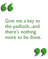 Give me a key to the padlock...and there’s nothing more to be done.