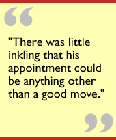 There was little inkling that his appointment could be anything other than a good move.