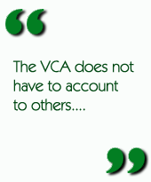 The VCA does not have to account to others....