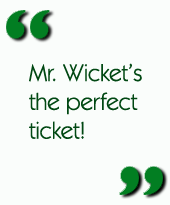 Mr. Wicket’s the perfect ticket!