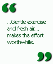 ...Gentle exercise and fresh air....makes the effort worthwhile.
