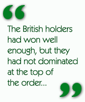 The British holders had won well enough, but they had not dominated at the top of the order...