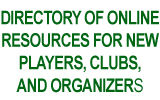 DIRECTORY OF ONLINE RESOURCES FOR NEW PLAYERS, CLUBS, AND ORGANIZERS