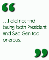 ...I did not find being both President and Sec-Gen too onerous
