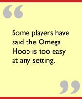 Some players have said the Omega Hoop is too easy at any setting.