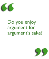Do you enjoy argument for argument's sake?